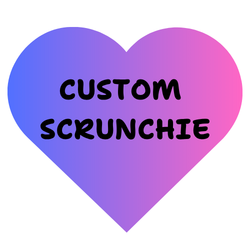Scrunchie - CUSTOM